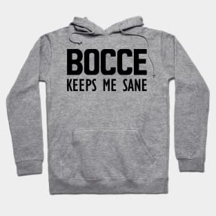 Bocce keeps me sane Hoodie